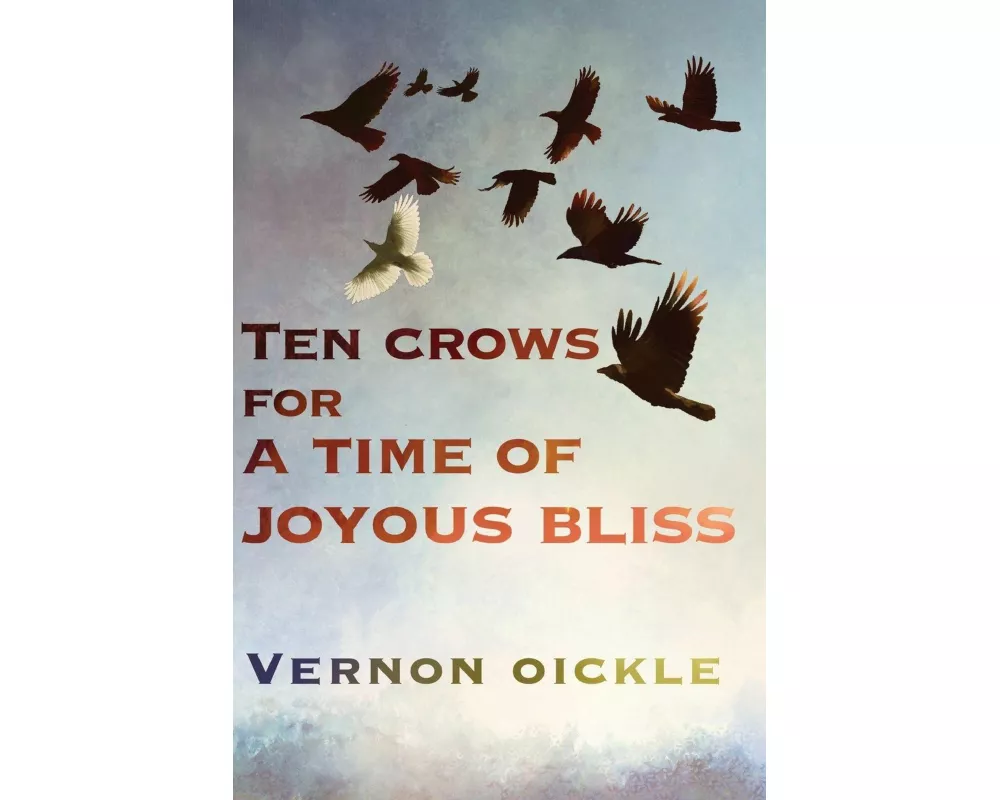 Ten Crows for a Time of Joyous Bliss