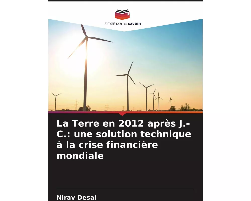 La Terre en 2012 après J.-C.: une solution technique à la crise financière mondiale