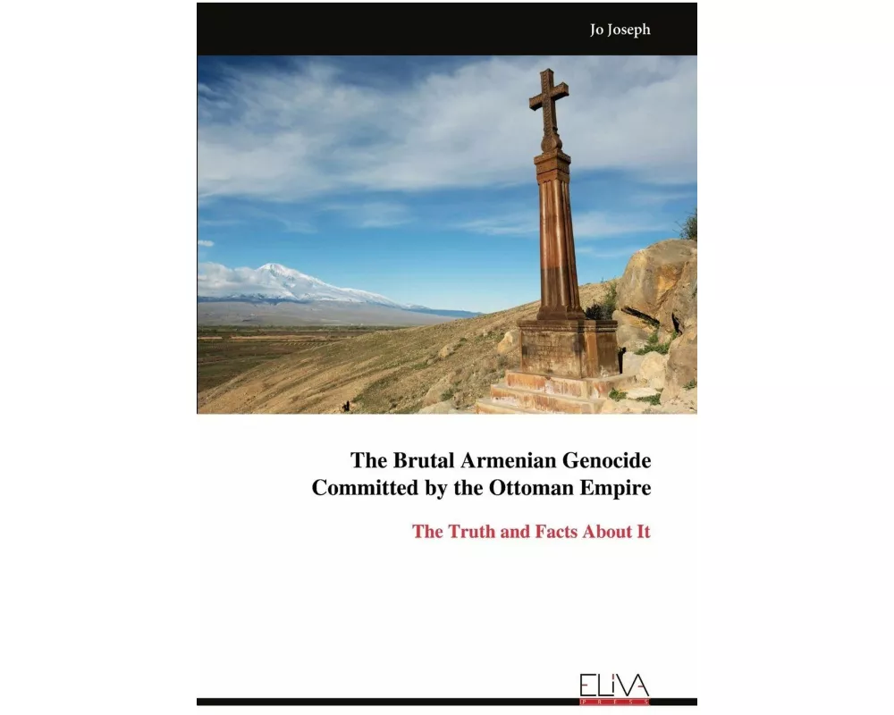 The Brutal Armenian Genocide Committed by the Ottoman Empire