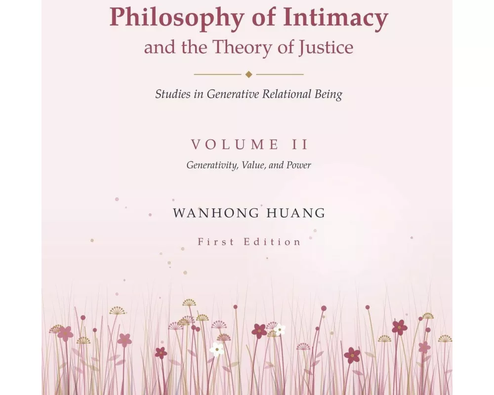 Philosophy of Intimacy and the Theory of Justice Studies in Generative Relational Being