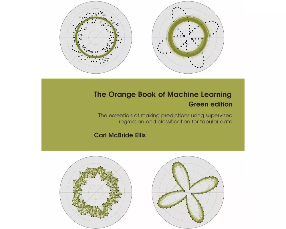 The Orange Book of Machine Learning Green Edition