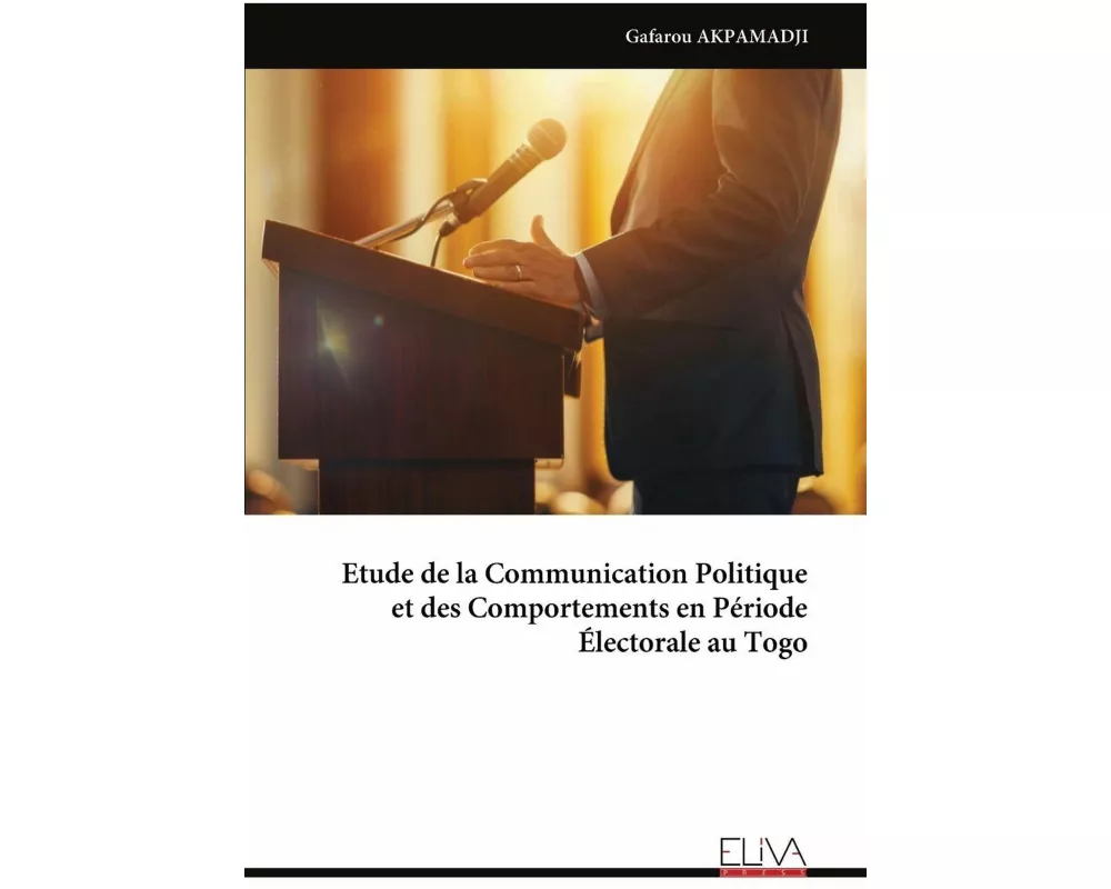 Etude de la Communication Politique et des Comportements en Période Électorale au Togo