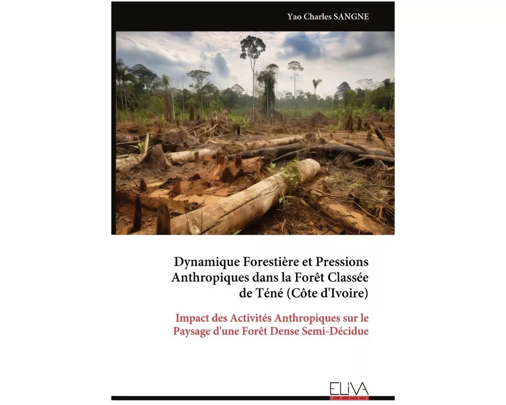 Dynamique Forestière et Pressions Anthropiques dans la Forêt Classée de Téné (Côte d'Ivoire)