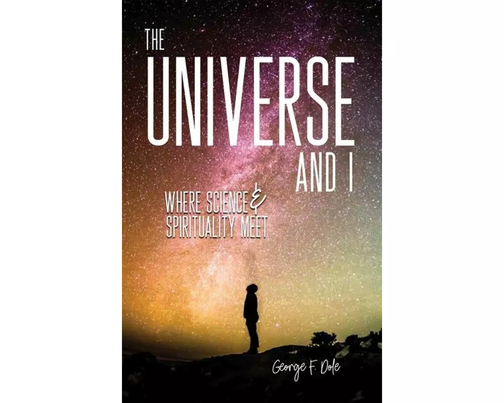 The Universe and I - Where Science & Spirituality Meet