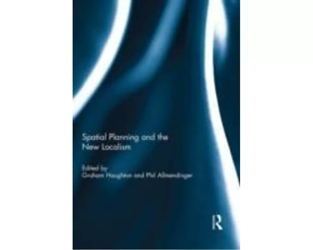 Spatial Planning and the New Localism
