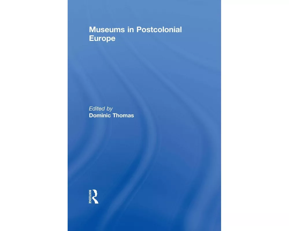 Museums in Postcolonial Europe
