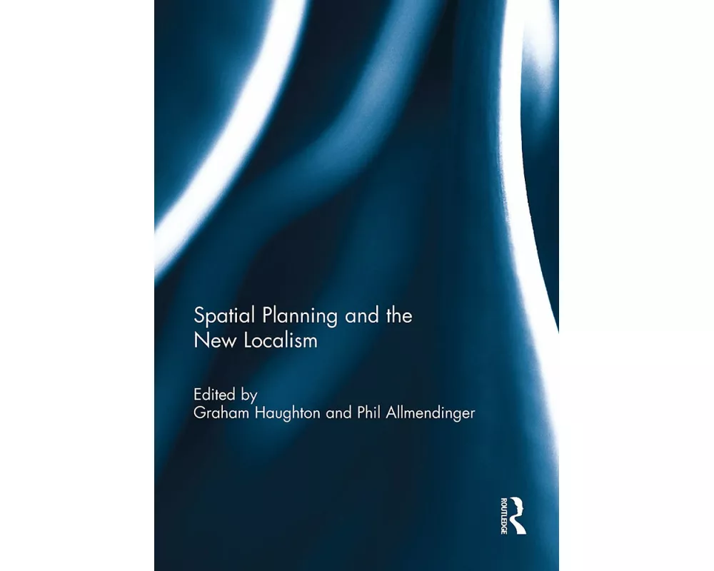 Spatial Planning and the New Localism