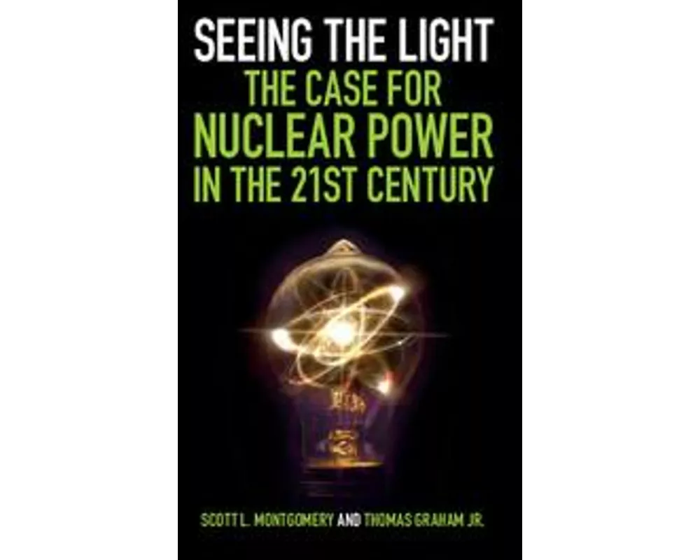Seeing the Light: The Case for Nuclear Power in the 21st Century