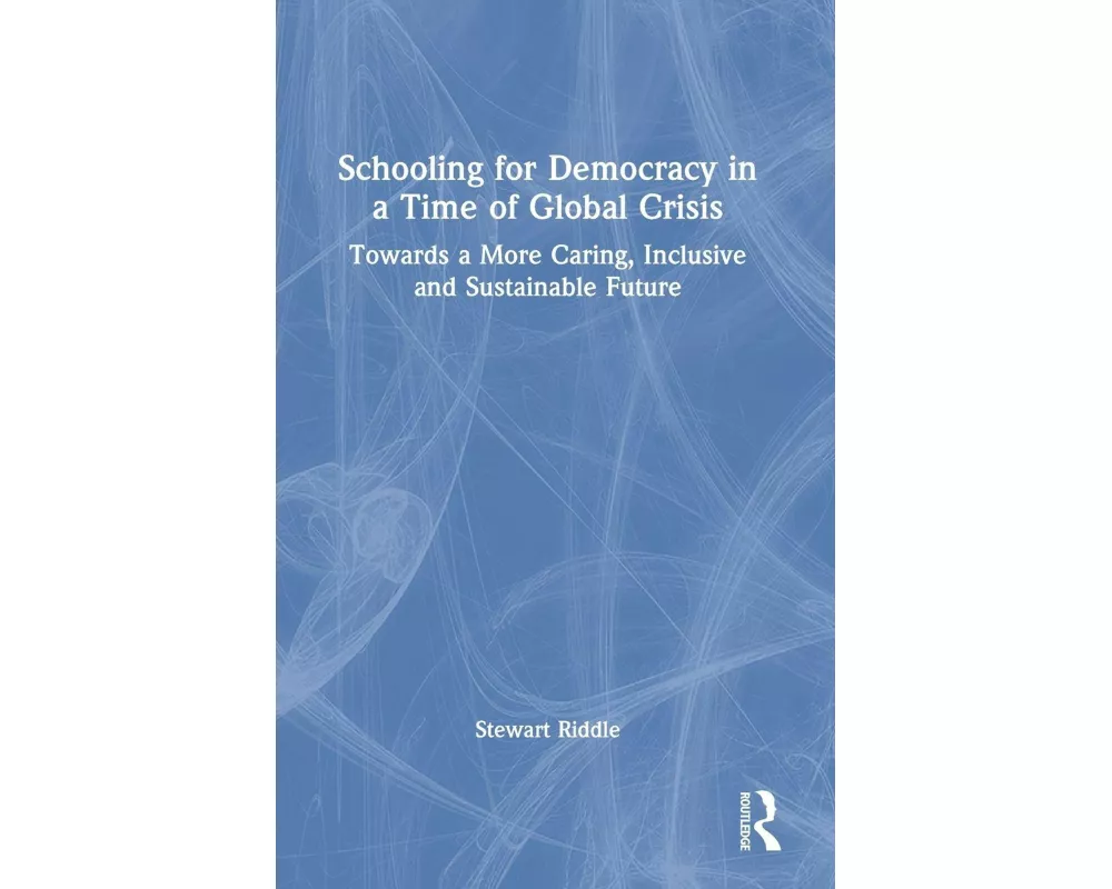 Schooling for Democracy in a Time of Global Crisis
