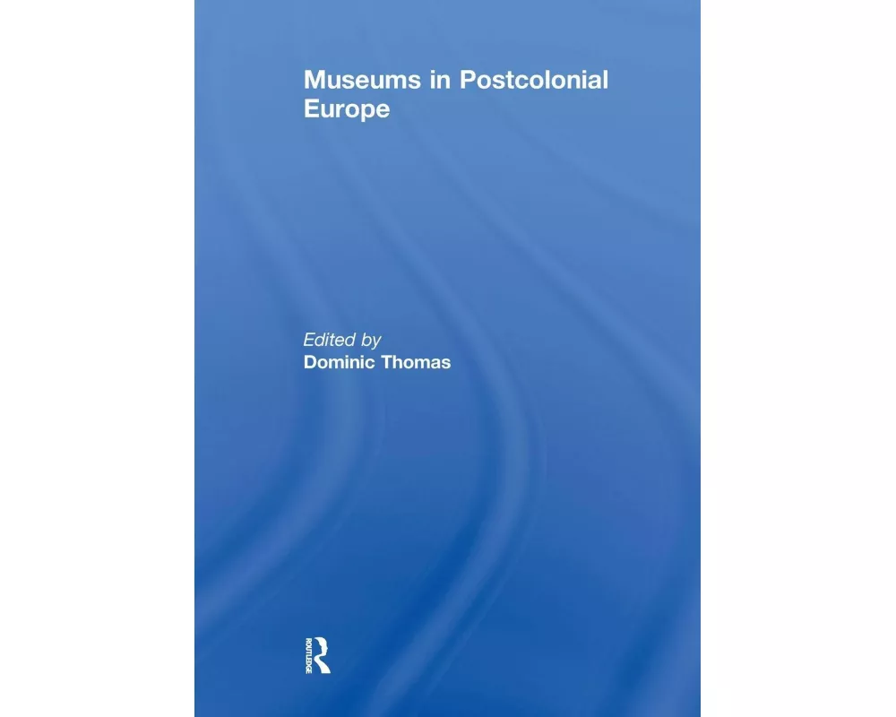 Museums in Postcolonial Europe