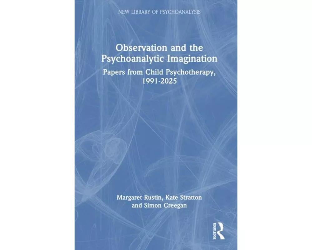 Observation and the Psychoanalytic Imagination