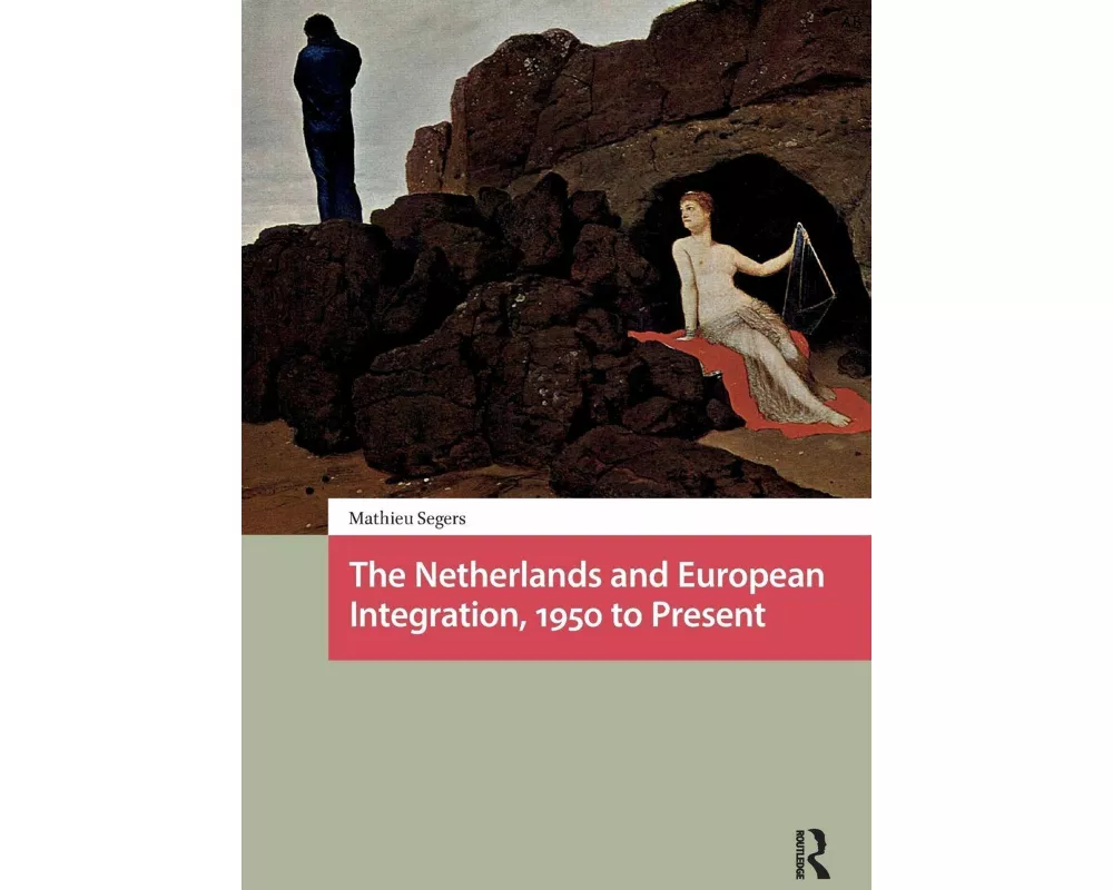 The Netherlands and European Integration, 1950 to Present
