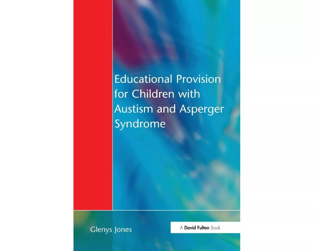 Educational Provision for Children with Autism and Asperger Syndrome