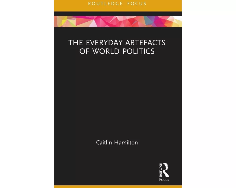 The Everyday Artefacts of World Politics
