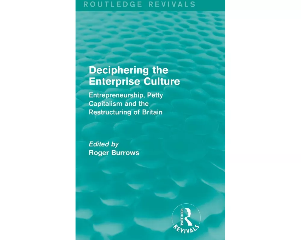Deciphering the Enterprise Culture (Routledge Revivals)