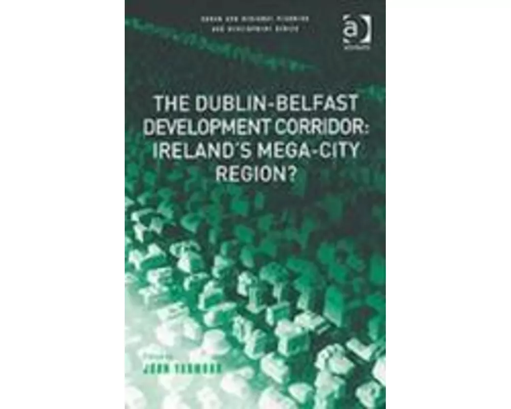 The Dublin-Belfast Development Corridor: Ireland’s Mega-City Region?