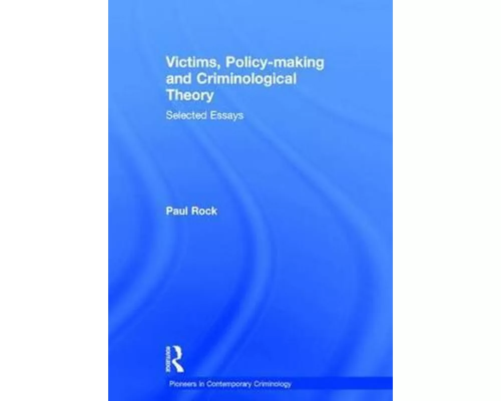 Victims, Policy-making and Criminological Theory