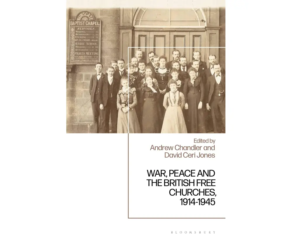 War, Peace and the British Free Churches, 1914-1945