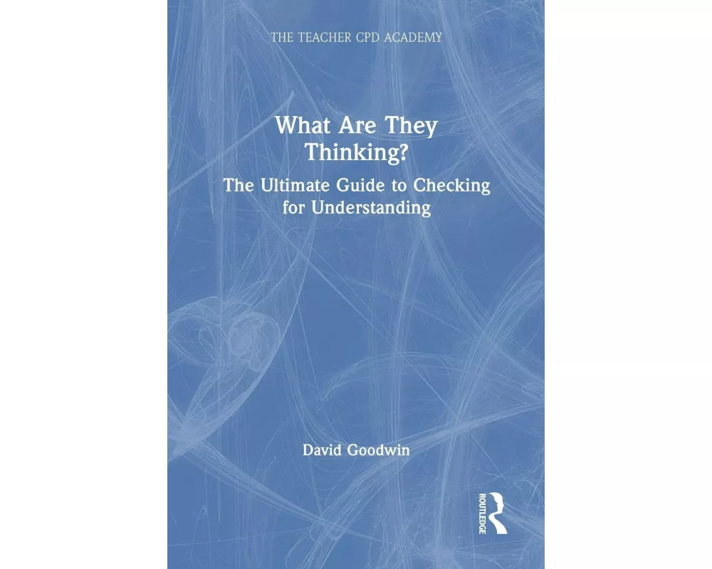 What Are They Thinking? The Ultimate Guide to Checking for Understanding