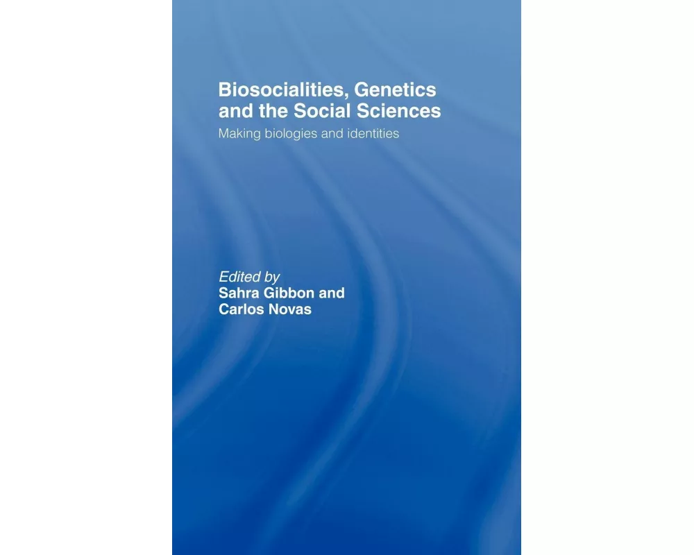 Biosocialities, Genetics and the Social Sciences