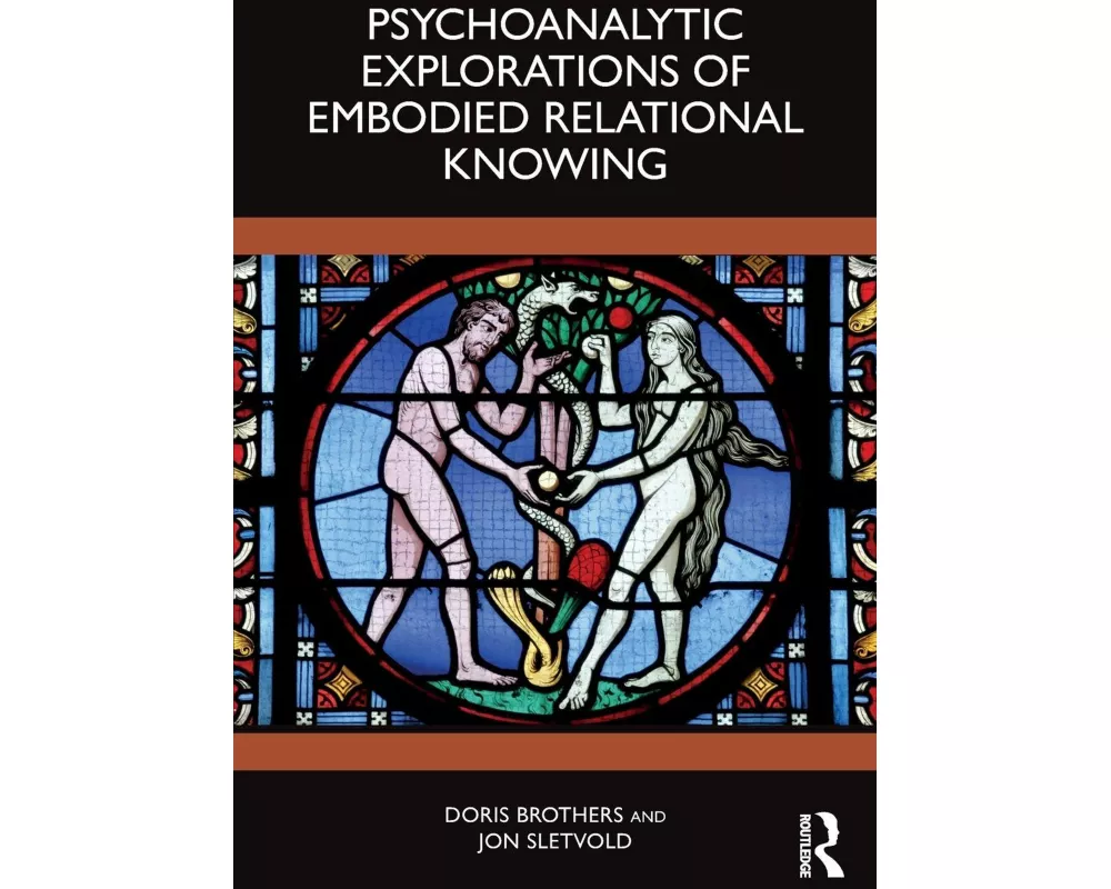 Psychoanalytic Explorations of Embodied Relational Knowing