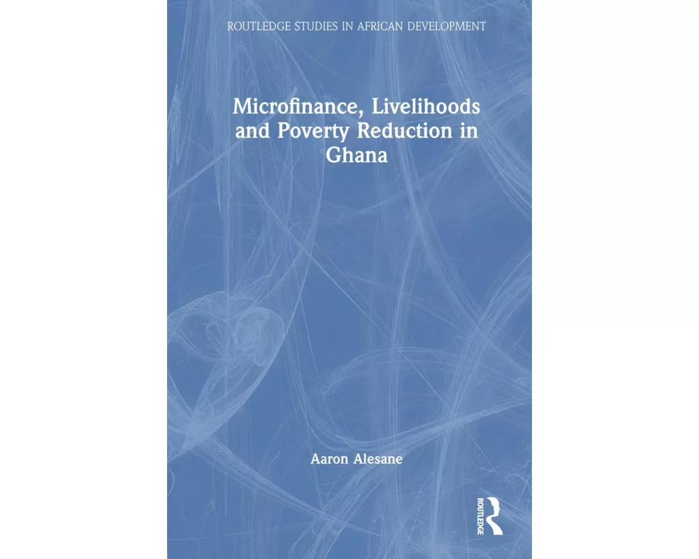 Microfinance, Livelihoods and Poverty Reduction in Ghana