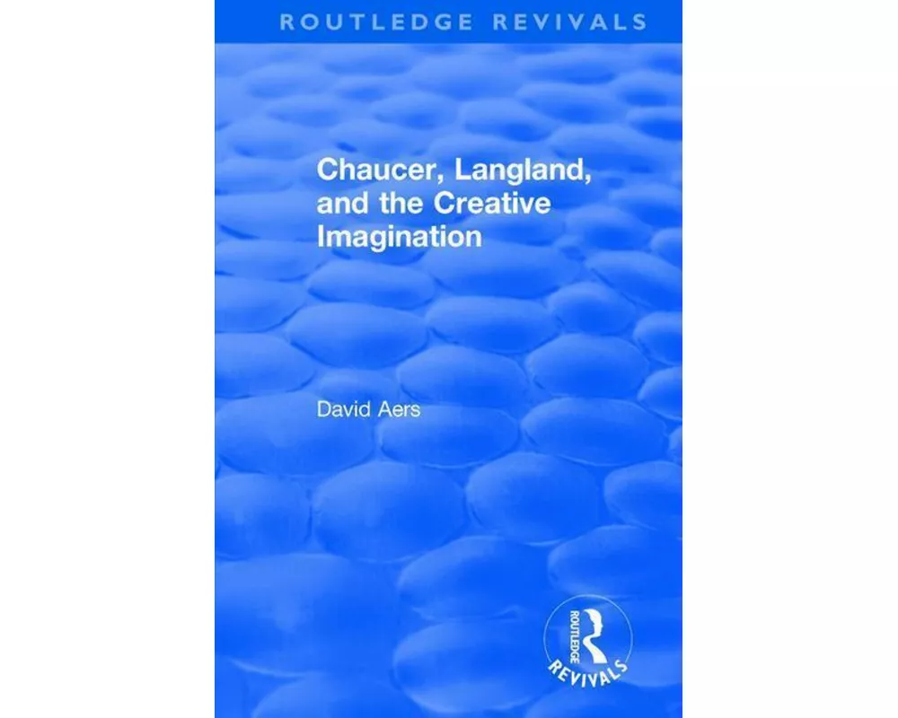 Routledge Revivals: Chaucer, Langland, and the Creative Imagination (1980)