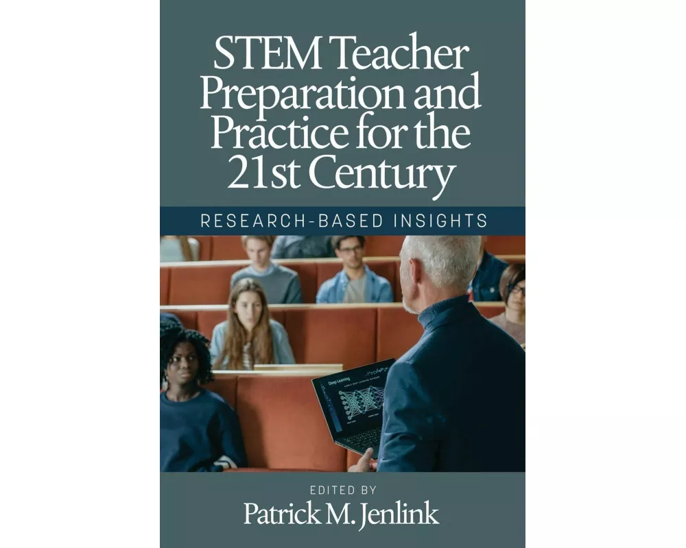 STEM Teacher Preparation and Practice for the 21st Century