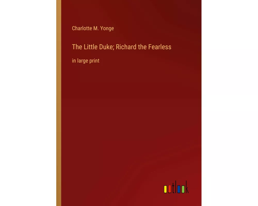 The Little Duke; Richard the Fearless