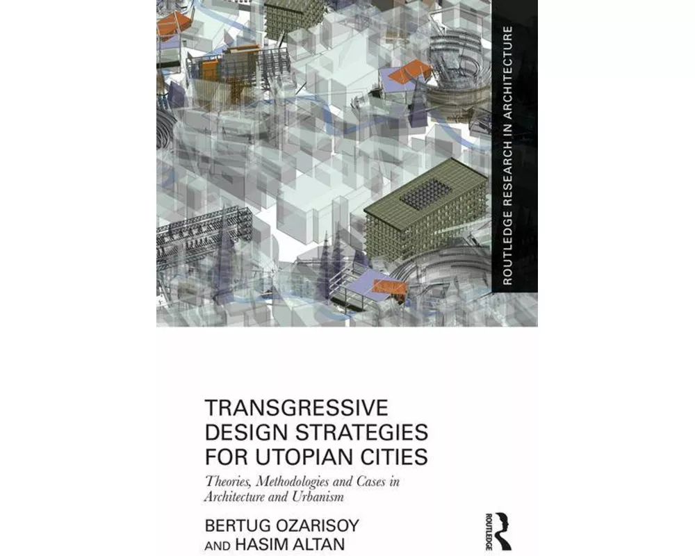 Transgressive Design Strategies for Utopian Cities