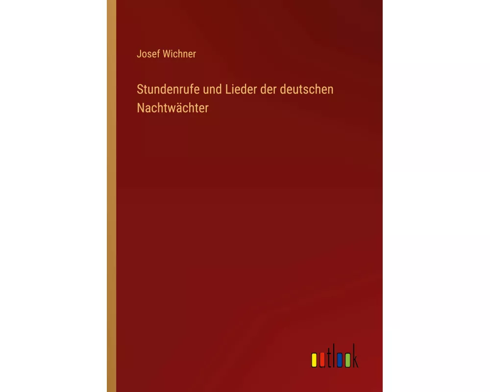 Stundenrufe und Lieder der deutschen Nachtwächter