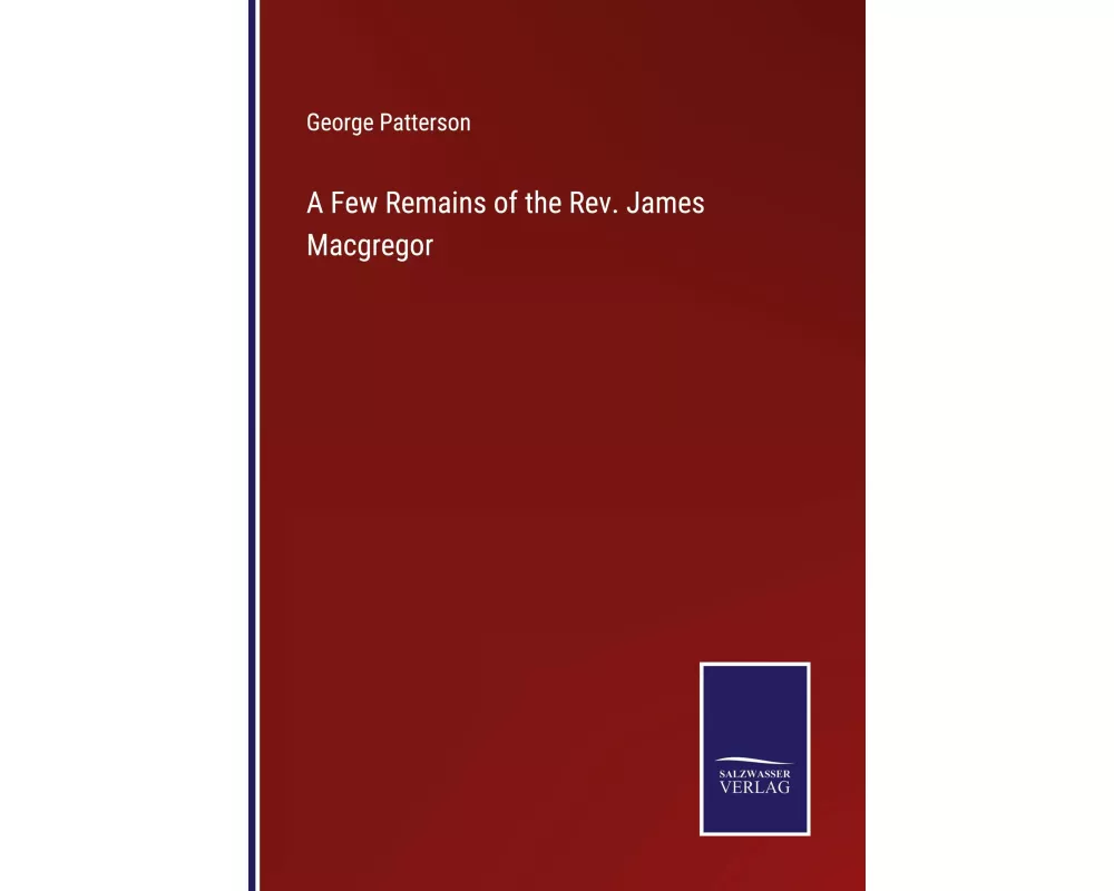 A Few Remains of the Rev. James Macgregor