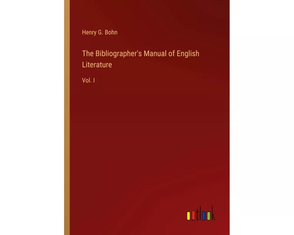 The Bibliographer's Manual of English Literature