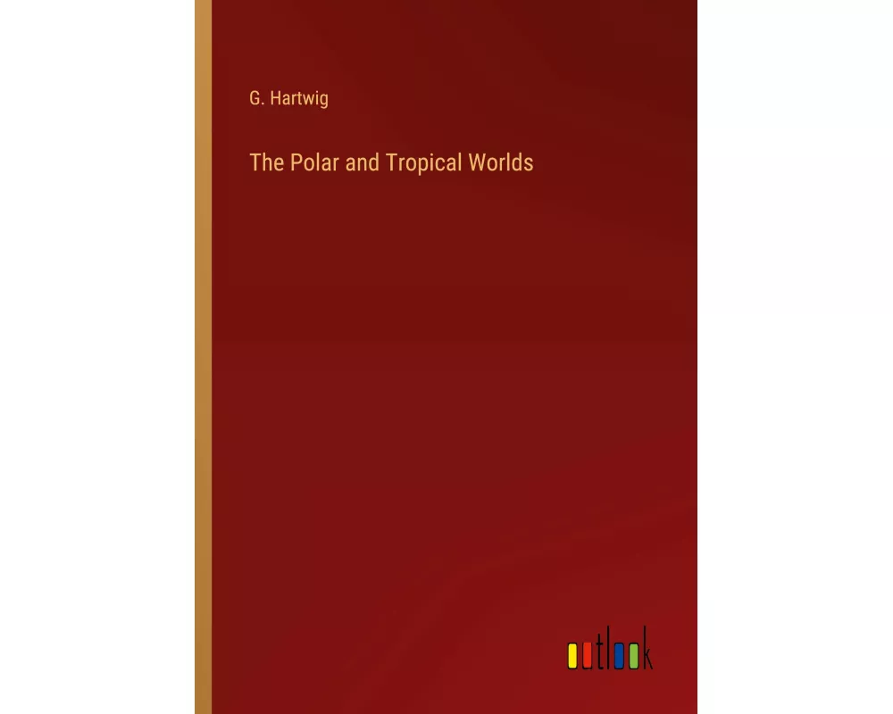 The Polar and Tropical Worlds