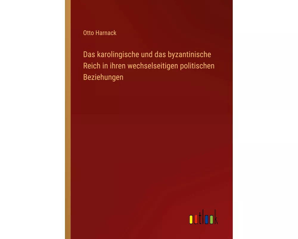 Das karolingische und das byzantinische Reich in ihren wechselseitigen politischen Beziehungen