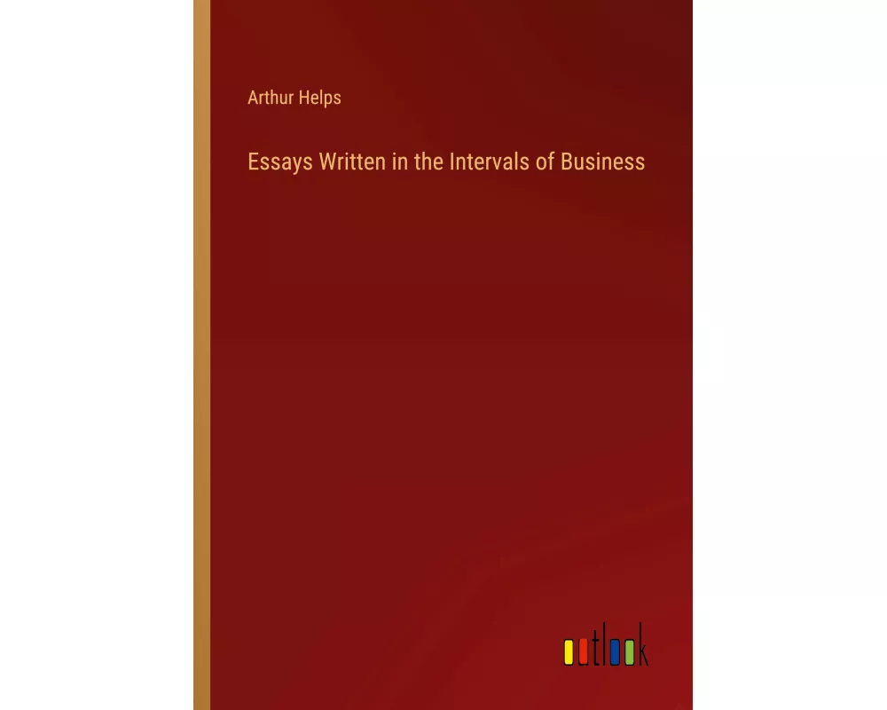 Essays Written in the Intervals of Business