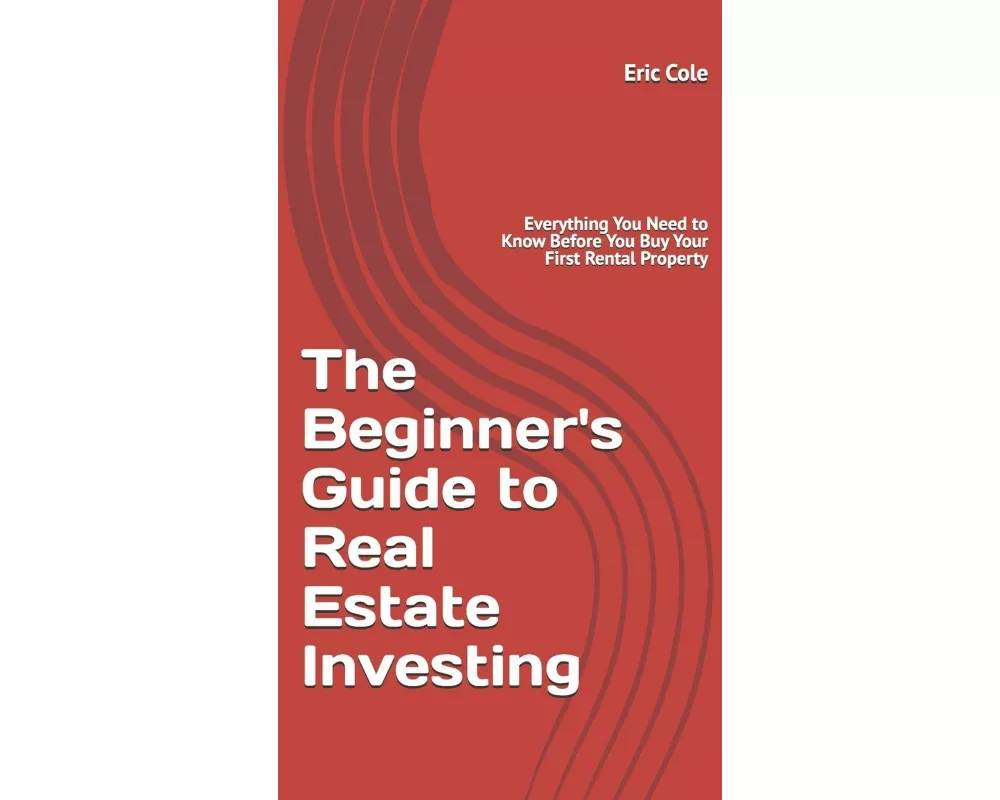 The Beginner's Guide to Real Estate Investing