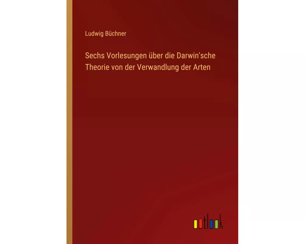 Sechs Vorlesungen über die Darwin'sche Theorie von der Verwandlung der Arten