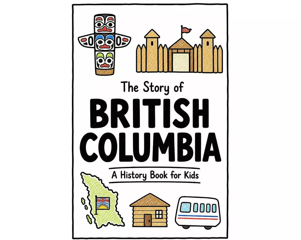 The Story of British Columbia - A History Book for Kids