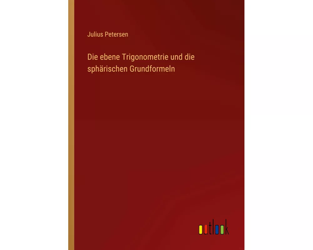 Die ebene Trigonometrie und die sphärischen Grundformeln