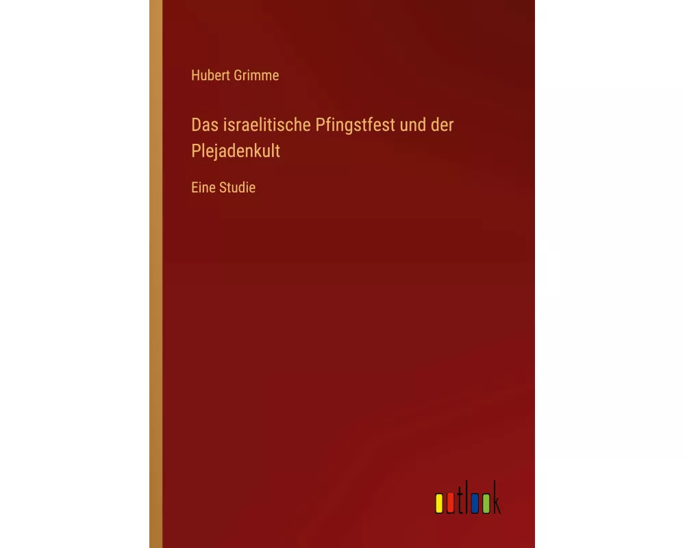 Das israelitische Pfingstfest und der Plejadenkult