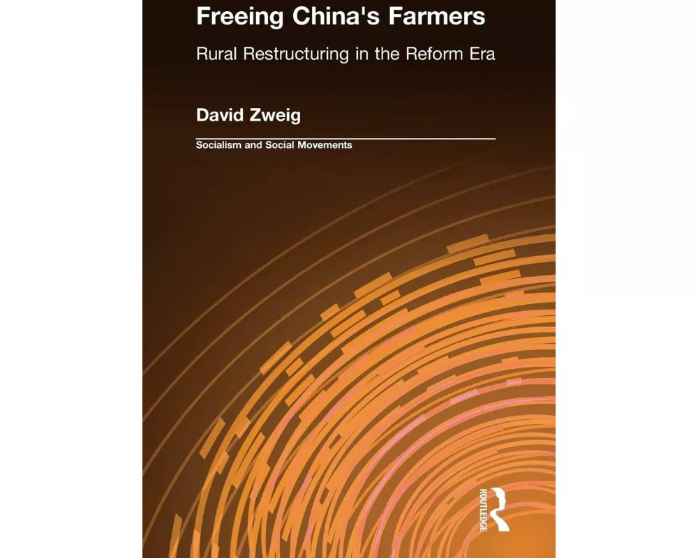 Freeing China's Farmers: Rural Restructuring in the Reform Era