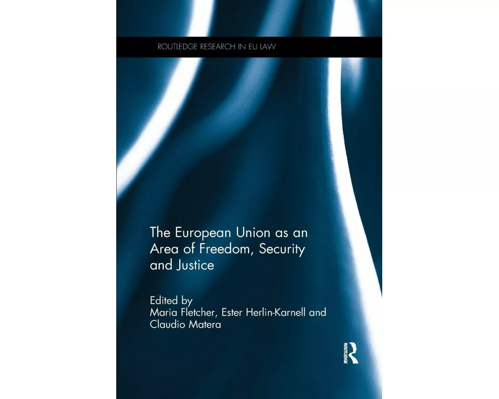 The European Union as an Area of Freedom, Security and Justice