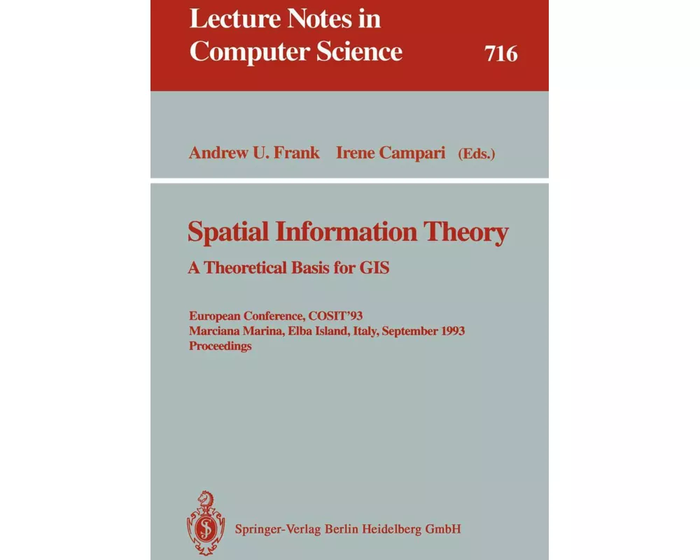 Spatial Information Theory: A Theoretical Basis for GIS