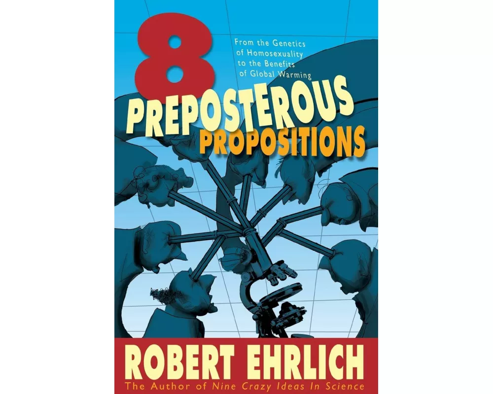 Eight Preposterous Propositions