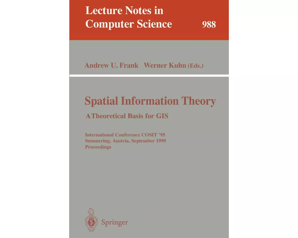 Spatial Information Theory: A Theoretical Basis for GIS