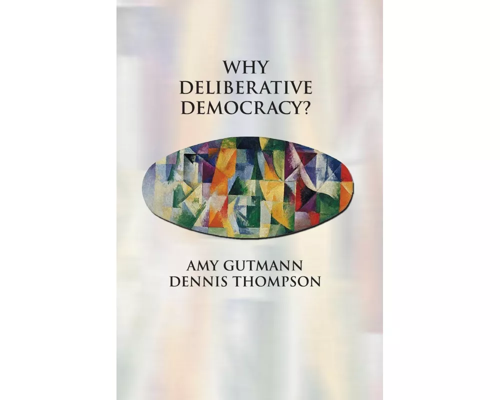 Why Deliberative Democracy?