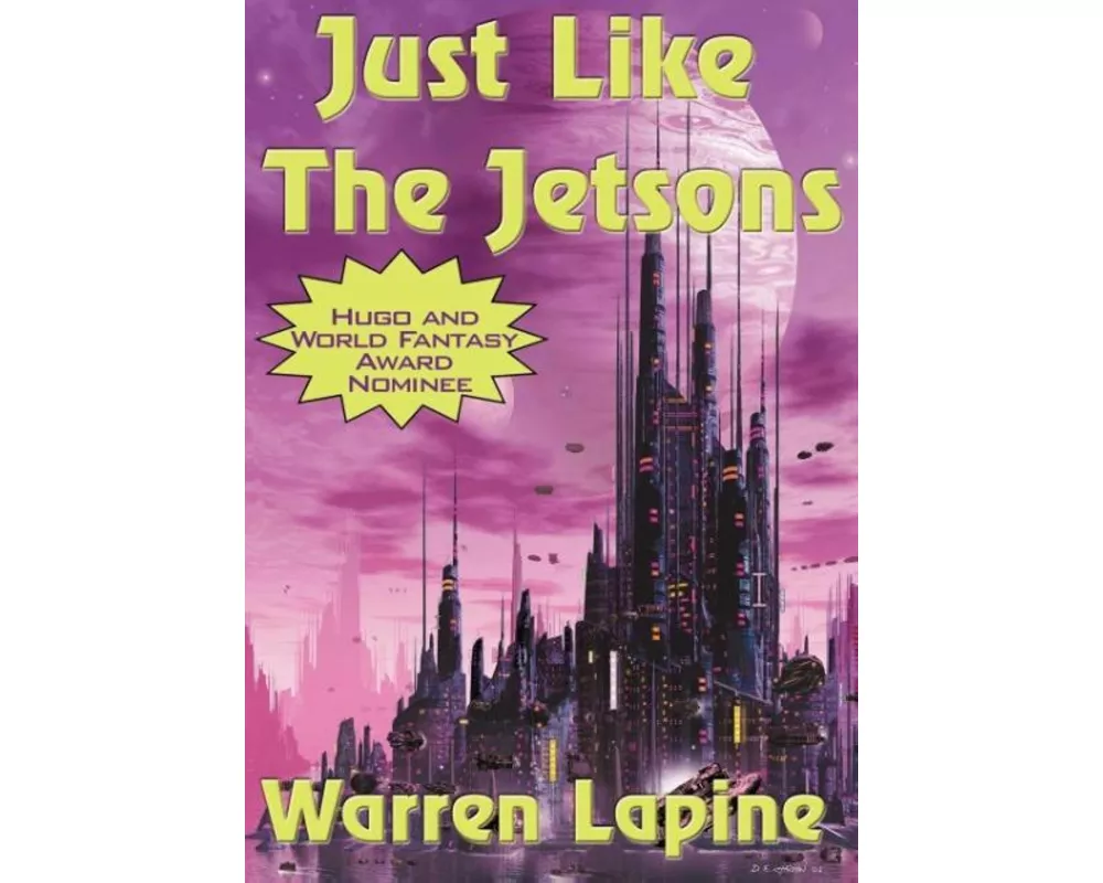 Just Like the Jetsons and Other Stories - Seventeen Tales of Science Fiction, Fantasy, and Other Strange Possibilities