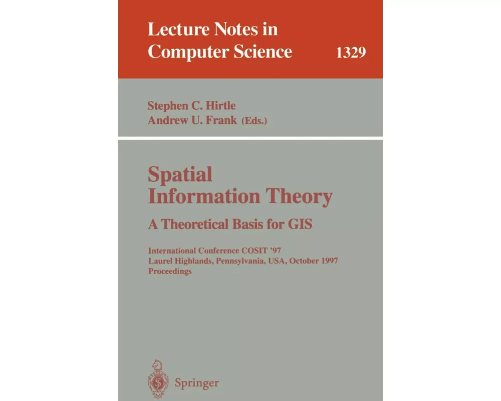 Spatial Information Theory A Theoretical Basis for GIS