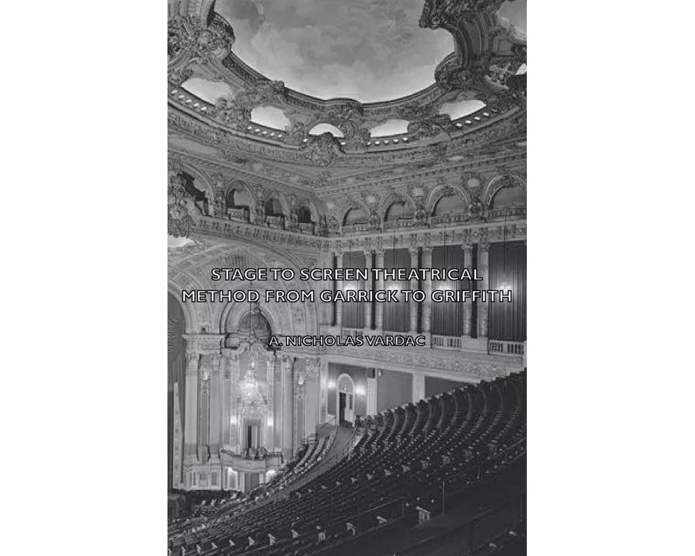 Stage to Screen - Theatrical Method from Garrick to Griffith